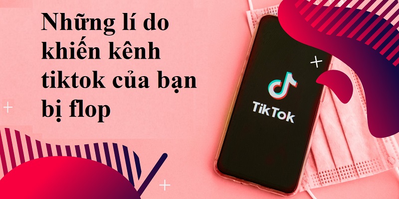 Flop là gì? cách khắc phục khi đăng video lên tiktok bị flop