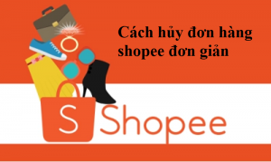 3 Cách hủy đơn hàng trên shopee