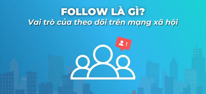 Follow là gì? Tác dụng follow trên Facebook