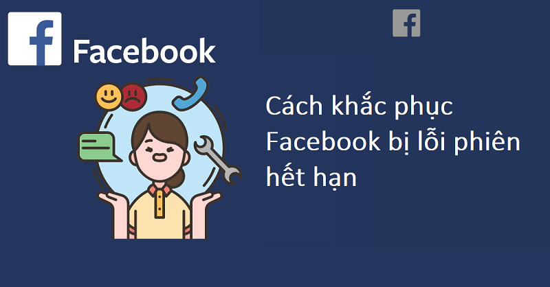 Tìm hiểu tình trạng Facebook bị lỗi phiên hết hạn