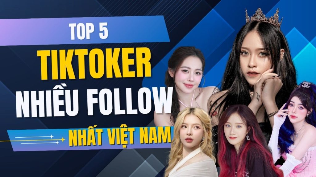 top 5 tiktoker nhieu follow nhat vietnam