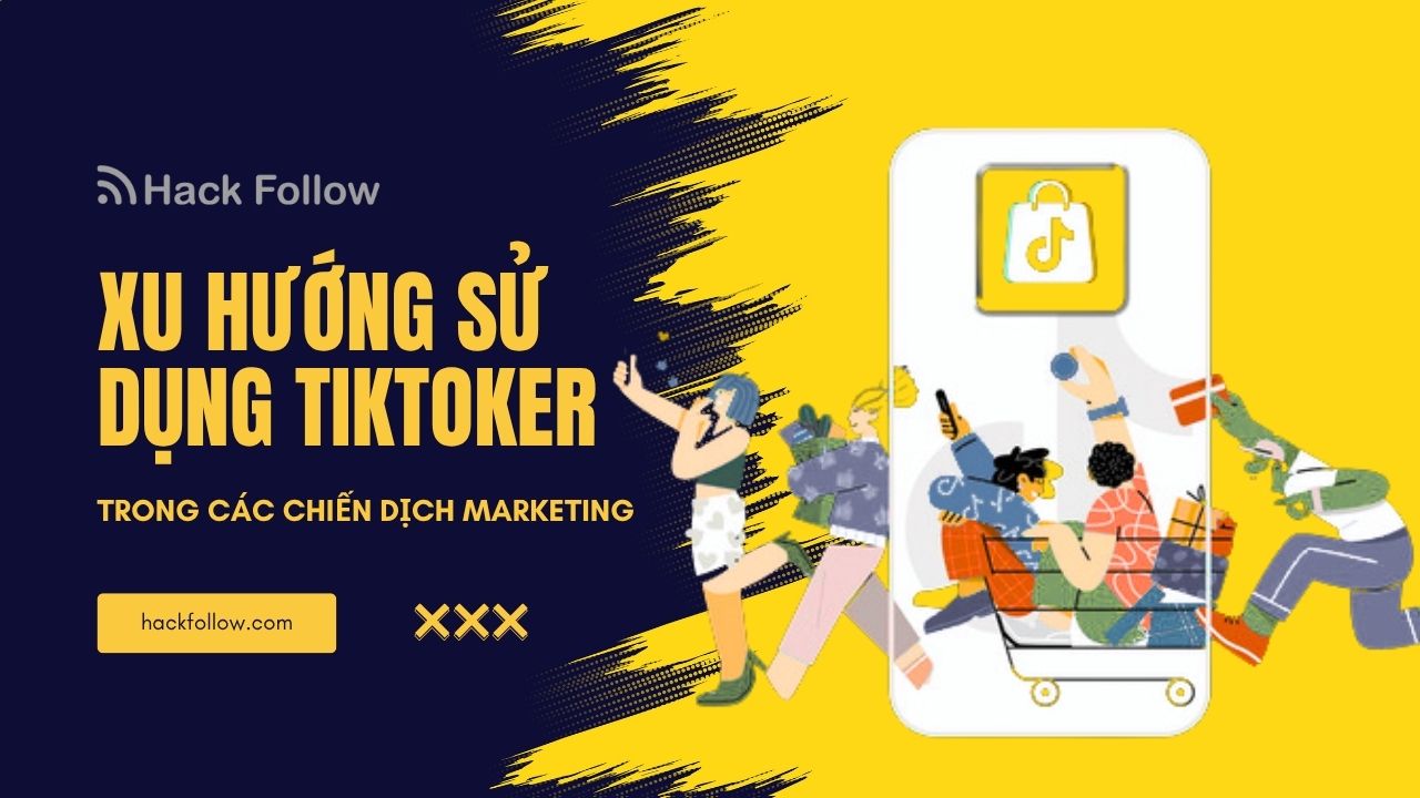 xu huong su dung tiktoker cho cac chien dich marketing
